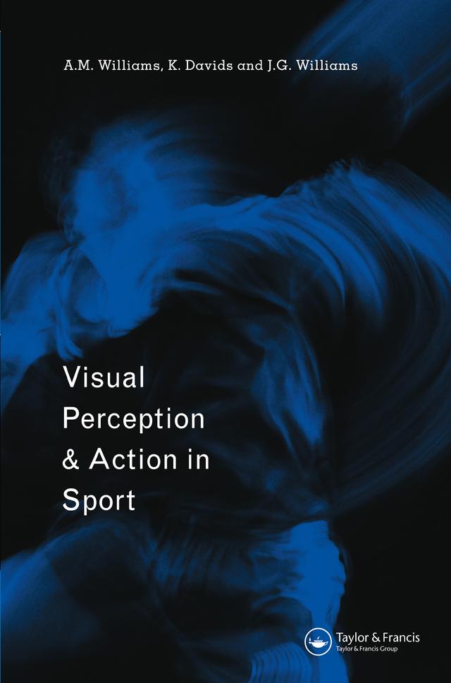 Visual Perception and Action in Sport by A Mark Williams, John G. Williams, Keith Davids