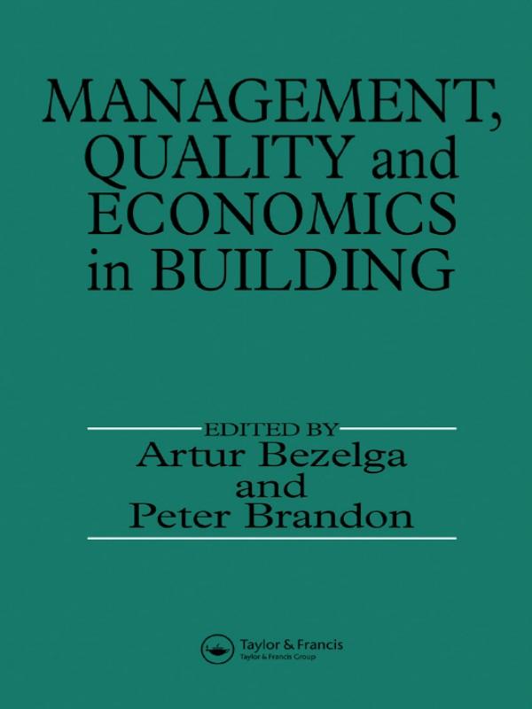 Management, Quality and Economics in Building by A. Bezelga, P.S. Brandon