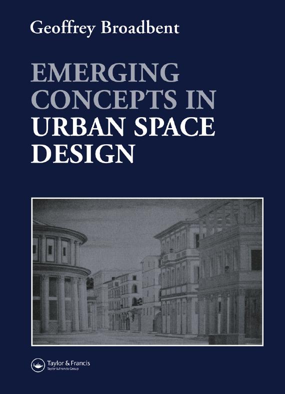 Emerging Concepts in Urban Space Design by Geoffrey Broadbent, Professor Geoffrey Broadbent