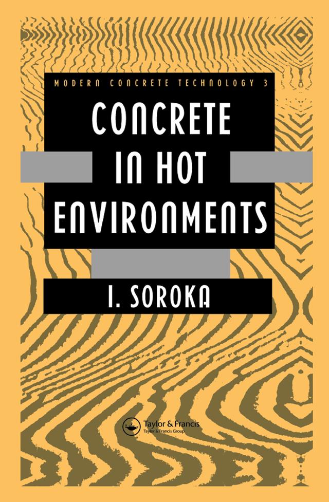 Concrete in Hot Environments by I. Soroka
