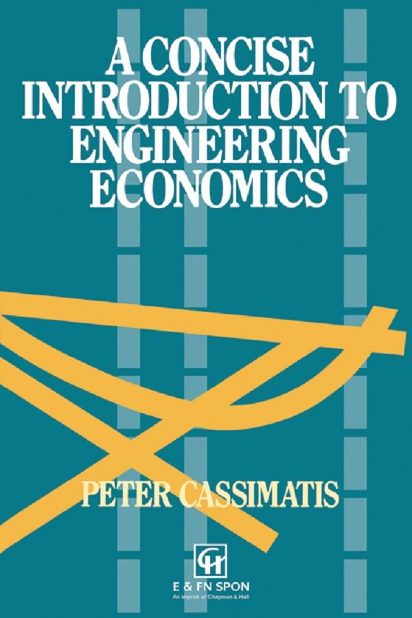 A Concise Introduction to Engineering Economics by P. Cassimatis
