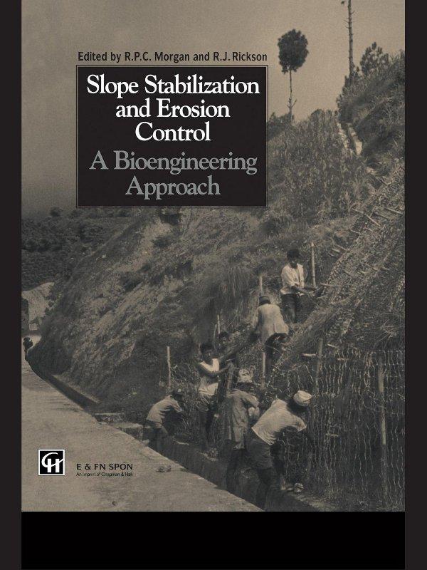Slope Stabilization and Erosion Control: A Bioengineering Approach by R.J. Rickson, Roy P.C. Morgan