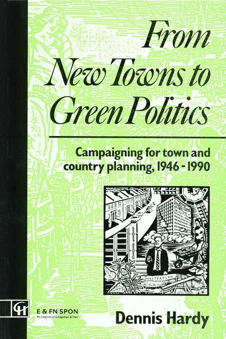 From New Towns to Green Politics by Dennis Hardy