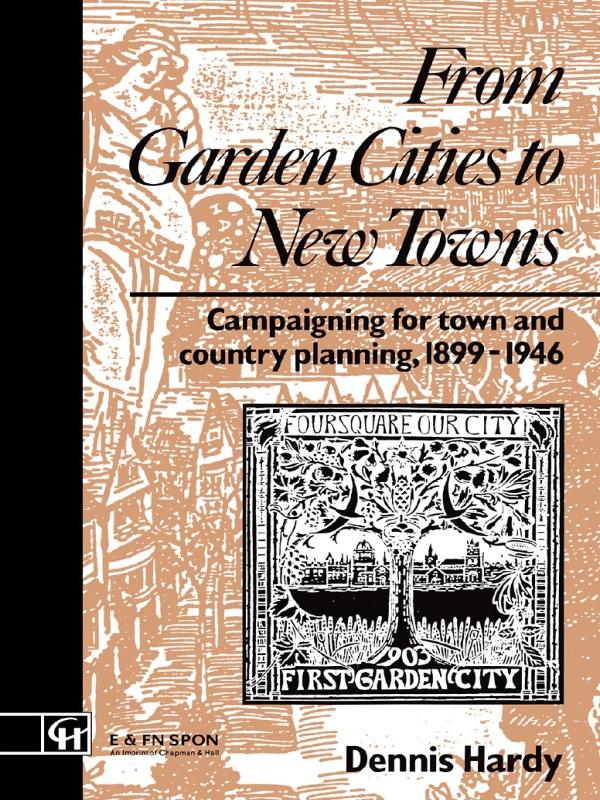 From Garden Cities to New Towns by Dennis Hardy