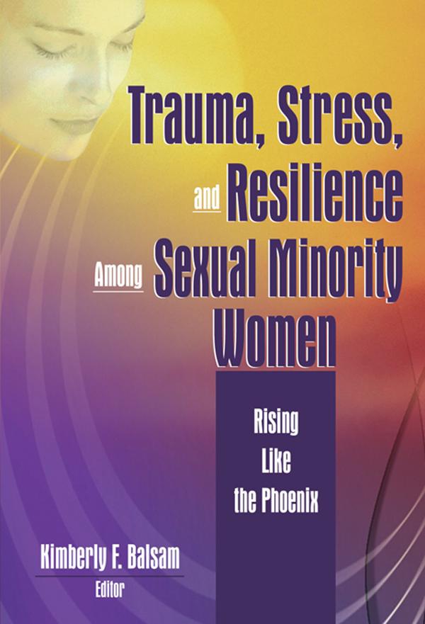 Trauma, Stress, and Resilience Among Sexual Minority Women by Kimberly Balsam
