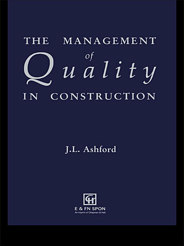 The Management of Quality in Construction by J.L. Ashford