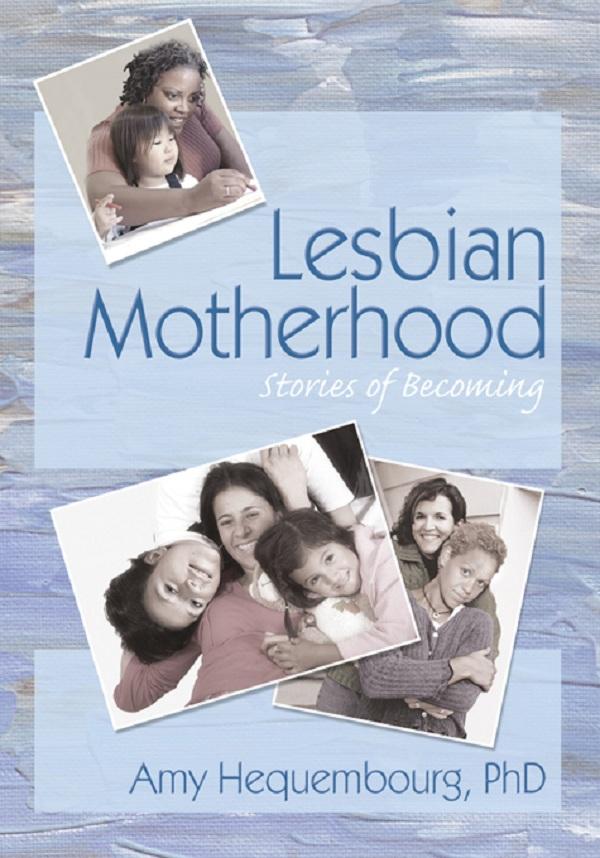 Lesbian Motherhood by Amy Hequembourg