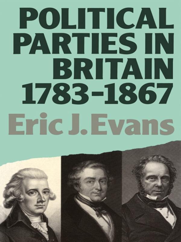 Political Parties in Britain 1783-1867 by Eric J. Evans