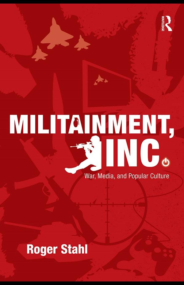 Militainment, Inc. by Roger Stahl