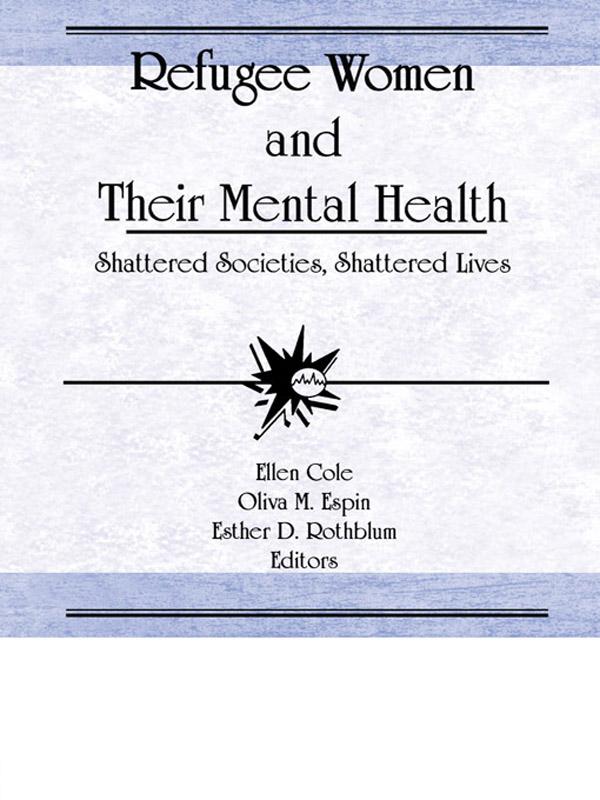 Refugee Women and Their Mental Health by Ellen Cole, Esther D Rothblum, Oliva M Espin