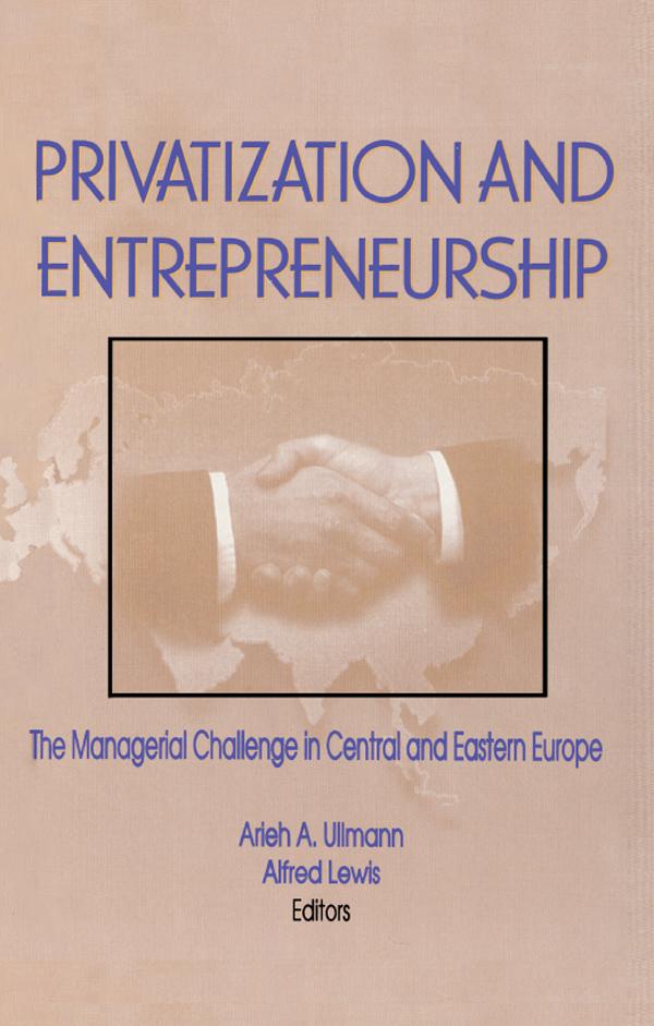 Privatization and Entrepreneurship by Alfred Lewis, Arieh A Ullmann, Erdener Kaynak