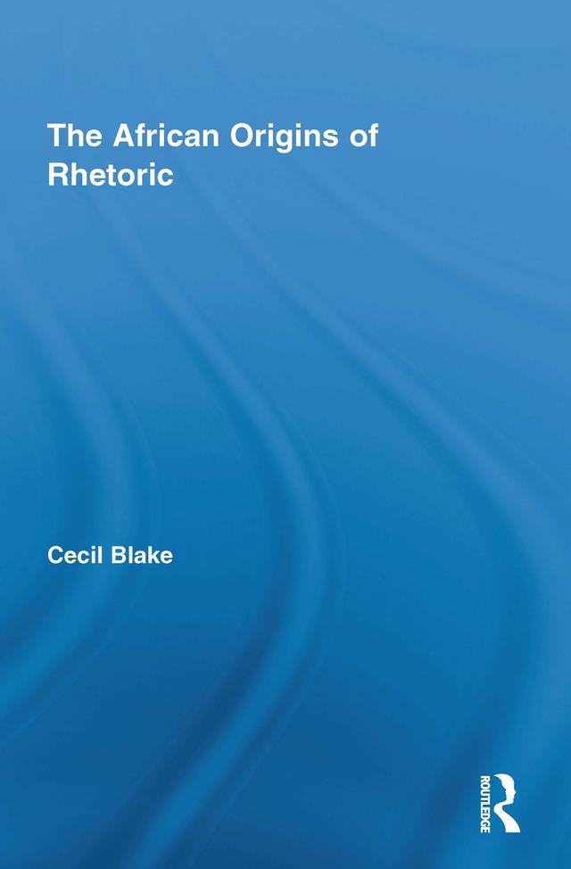 The African Origins of Rhetoric by Cecil Blake