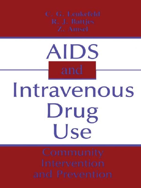 AIDS and Intravenous Drug Use by C. G. Leukefeld, Robert J. Battjes, Z. Amsel