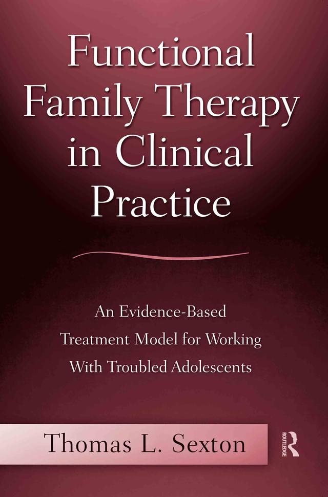 Functional Family Therapy in Clinical Practice by Thomas L. Sexton