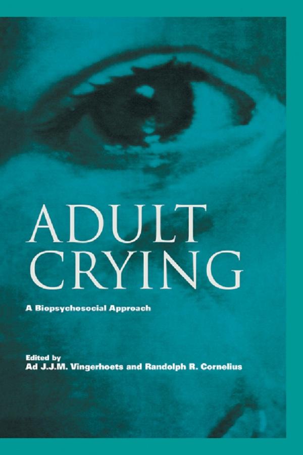 Adult Crying by Ad J.J.M. Vingerhoets, Randolph R. Cornelius