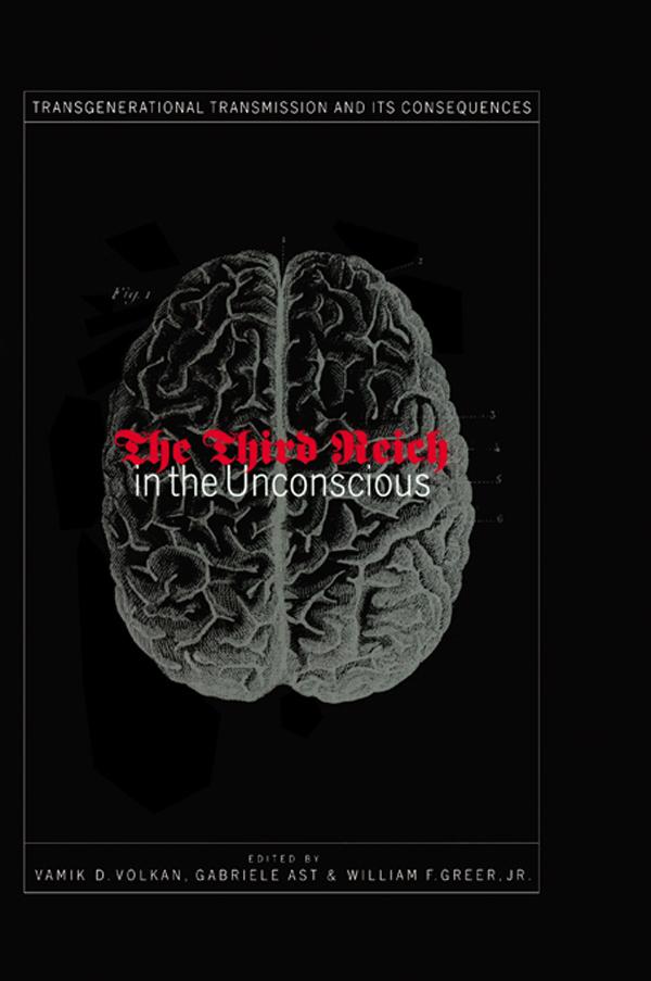 Third Reich in the Unconscious by Gabriele Ast, Vamik D. Volkan, William F. Greer, Jr.