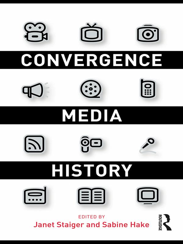 Convergence Media History by Janet Staiger, Sabine Hake