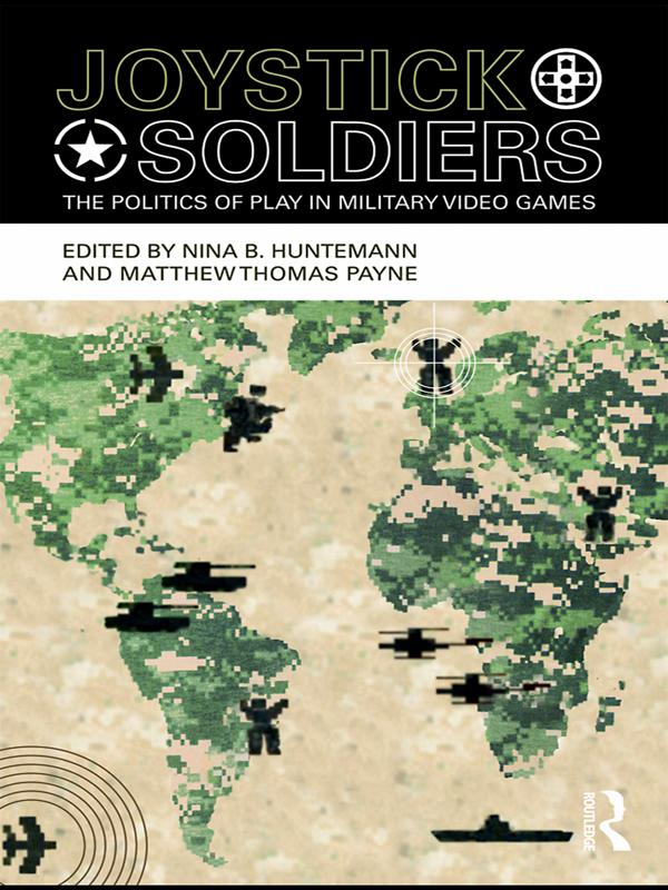 Joystick Soldiers by Matthew Thomas Payne, Nina B. Huntemann