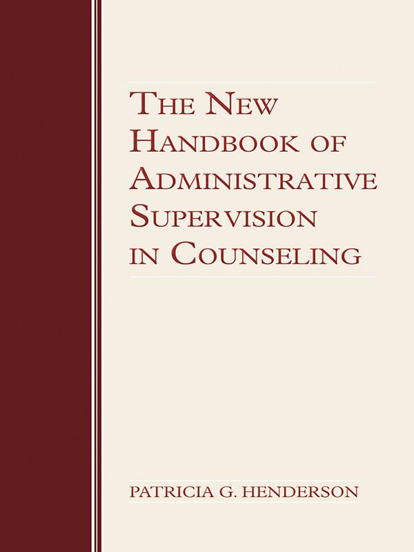 The New Handbook of Administrative Supervision in Counseling by Patricia G. Henderson