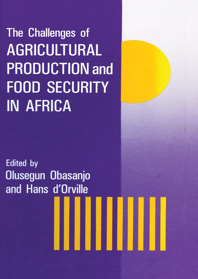 The Challenges Of Agricultural Production And Food Security In Africa by Olusegun Obasanjo