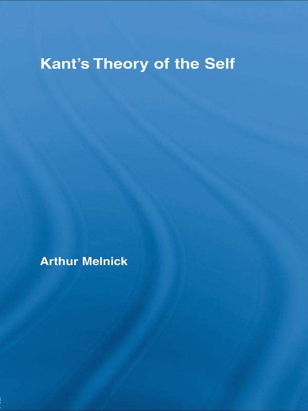 Kant's Theory of the Self by Arthur Melnick
