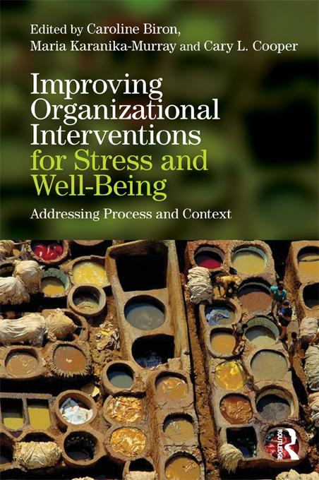 Improving Organizational Interventions For Stress and Well-Being by Caroline Biron, Cary Cooper, Maria Karanika-Murray