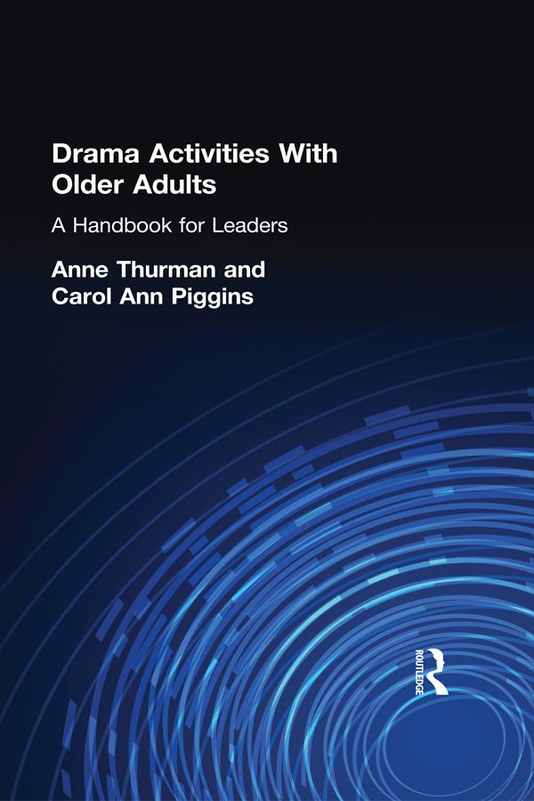 Drama Activities With Older Adults by Anne Thurman, Carol Ann Piggins