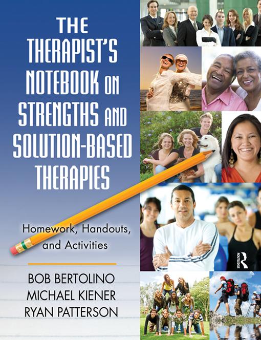 The Therapist's Notebook on Strengths and Solution-Based Therapies by Bob Bertolino, Michael Kiener, Ryan Patterson