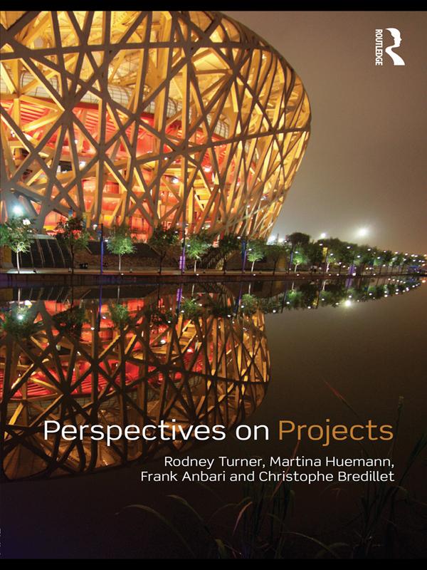 Perspectives on Projects by Christophe N. Bredillet, Frank T. Anbari, Martina Huemann, Rodney J. Turner