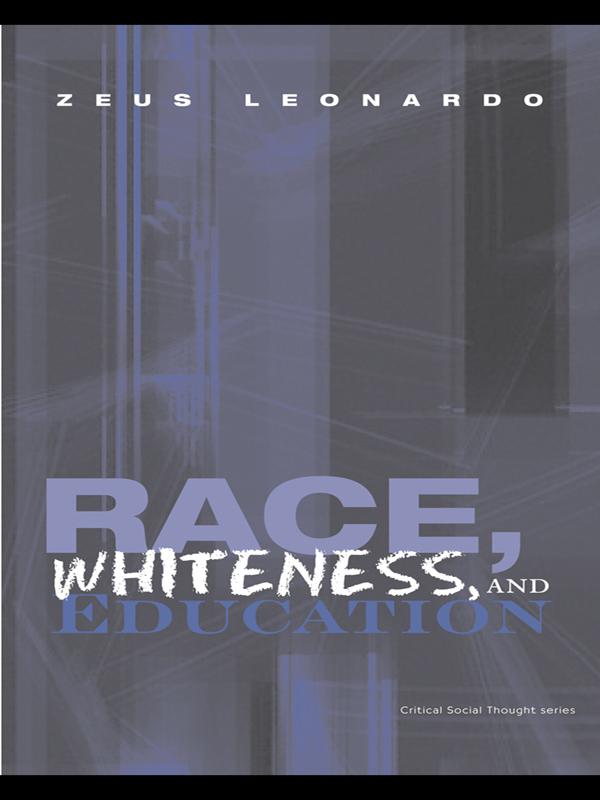 Race, Whiteness, and Education by Zeus Leonardo