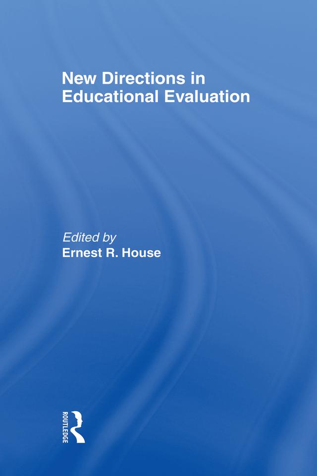 New Directions In Educational Evaluation by Ernest R. House