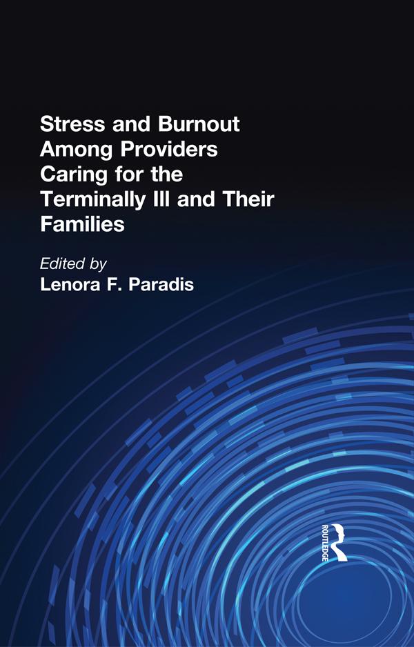Stress and Burnout Among Providers Caring for the Terminally Ill and Their Families by Lenora F Paradis