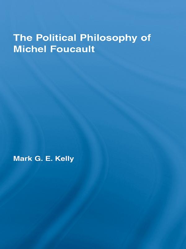 The Political Philosophy of Michel Foucault