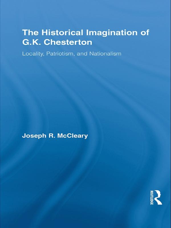 The Historical Imagination of G.K. Chesterton by Joseph R. McCleary