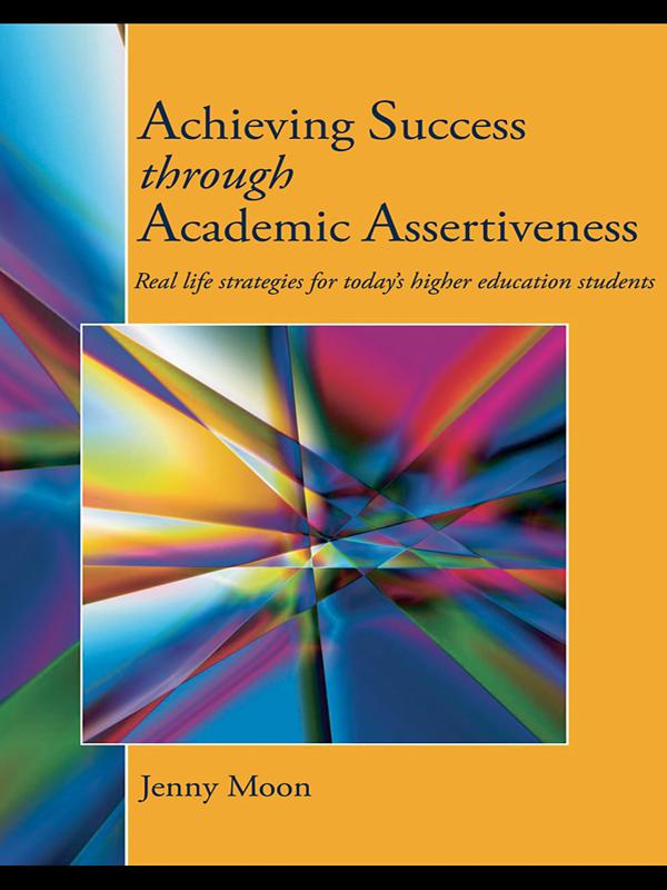 Achieving Success through Academic Assertiveness by Jennifer Moon