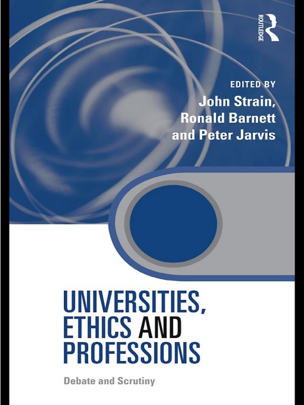 Universities, Ethics and Professions by John Strain, Peter Jarvis, Ronald Barnett