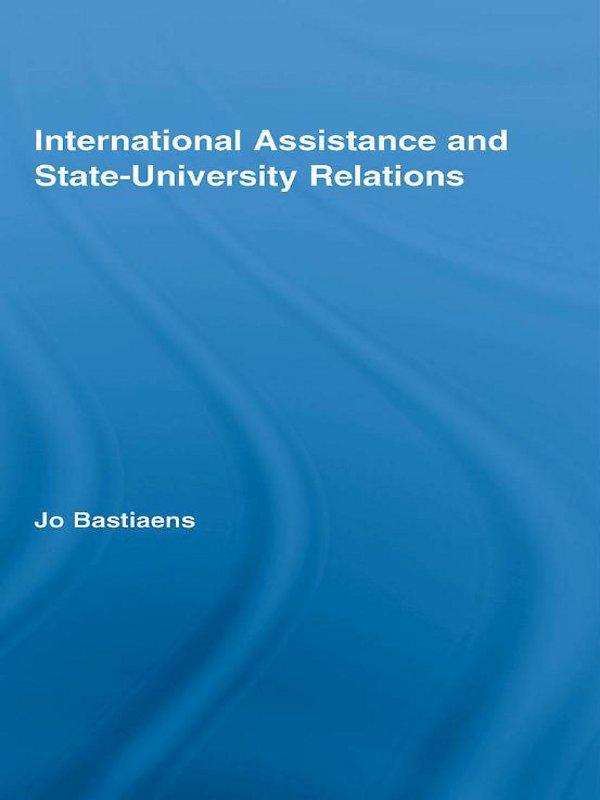 International Assistance and State-University Relations by Jo Bastiaens