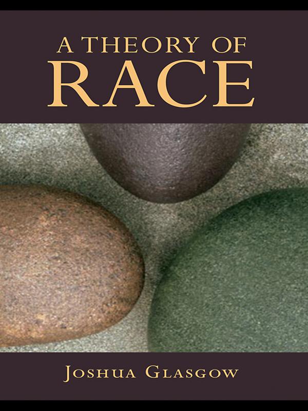 A Theory of Race by Joshua Glasgow