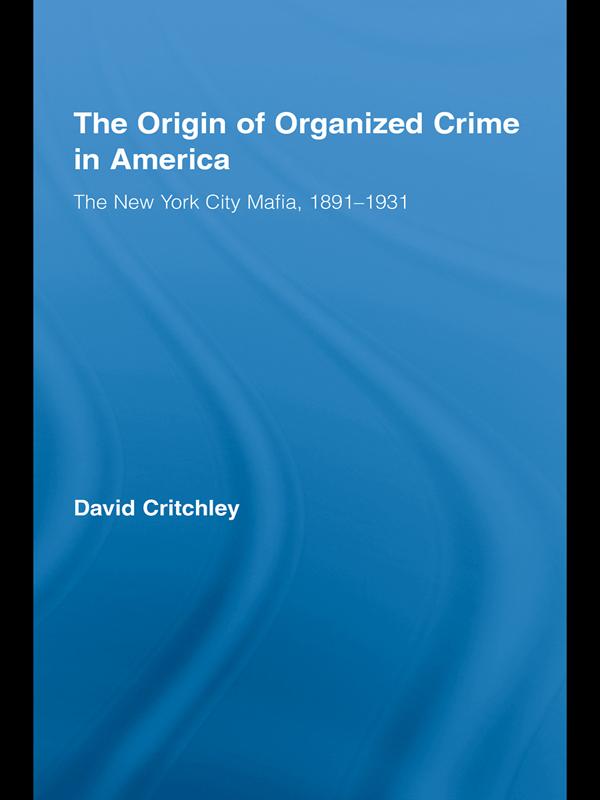 The Origin of Organized Crime in America by David Critchley