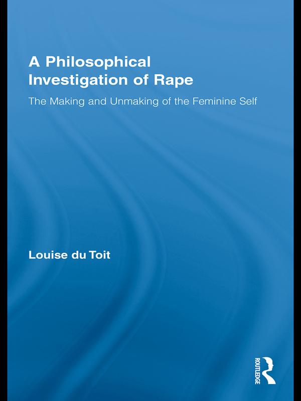 A Philosophical Investigation of Rape by Louise du Toit