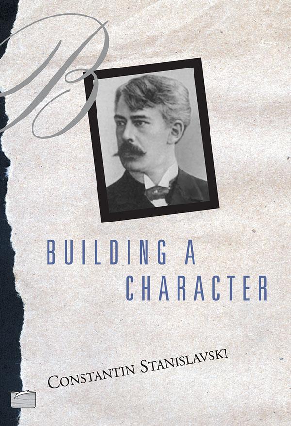 Building A Character by Constantin Stanislavski, Elizabeth Reynolds Hapgood