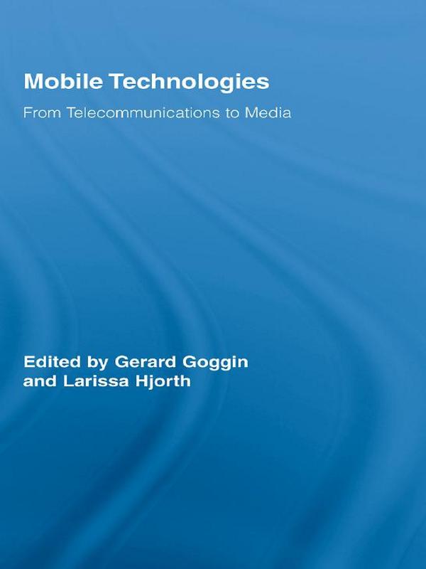 Mobile Technologies by Gerard Goggin, Larissa Hjorth