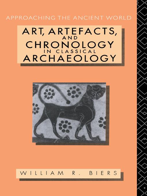 Art, Artefacts and Chronology in Classical Archaeology by William R. Biers