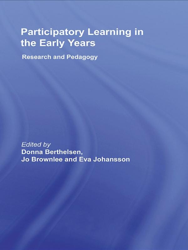 Participatory Learning in the Early Years by Donna Berthelsen, Eva Johansson, Jo Brownlee