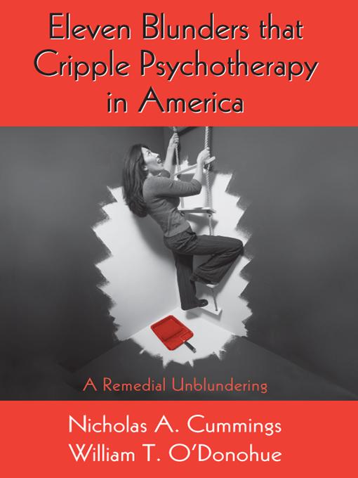 Eleven Blunders that Cripple Psychotherapy in America by Nicholas A. Cummings, William T. O'Donohue