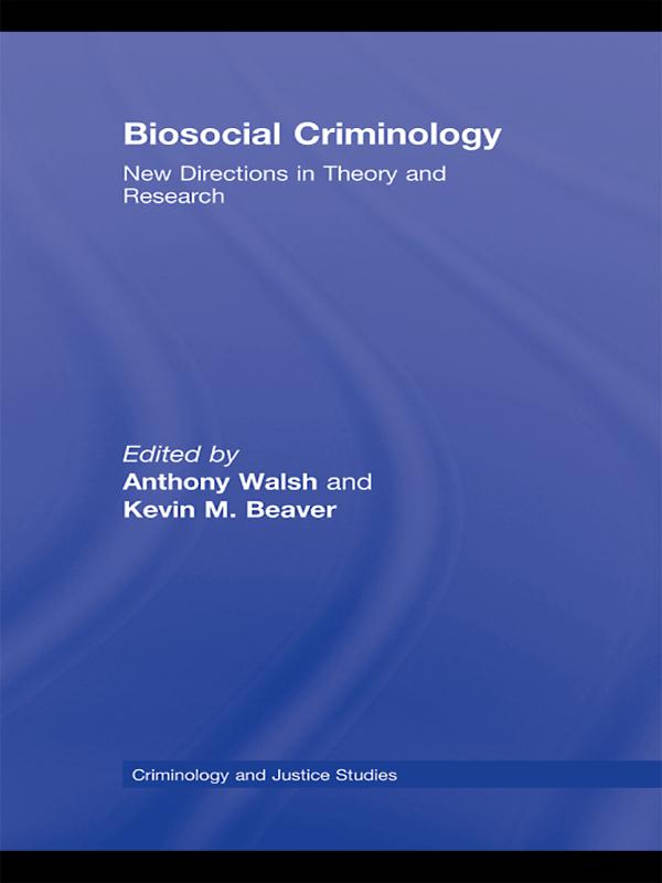 Biosocial Criminology by Anthony Walsh, Kevin M. Beaver