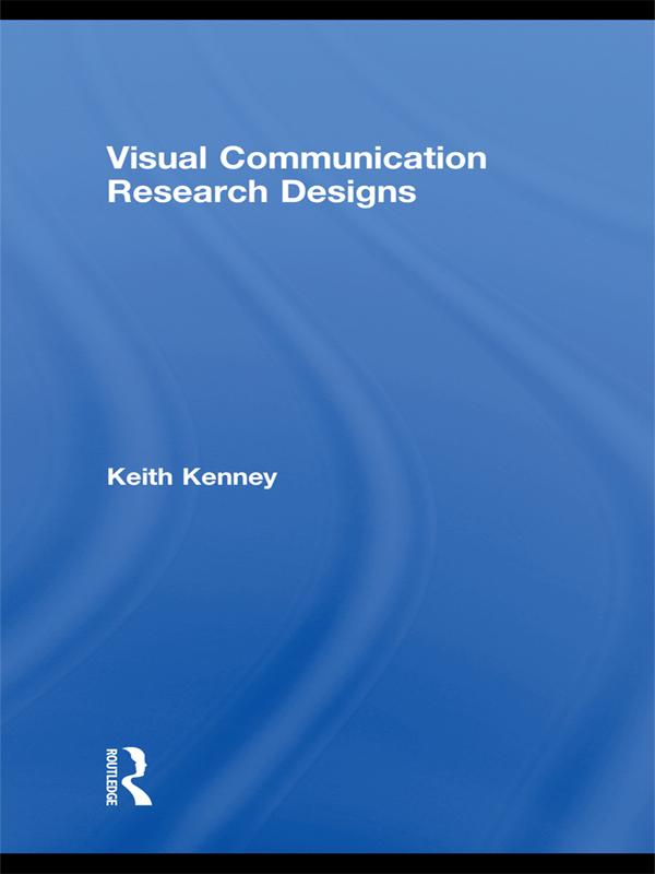 Visual Communication Research Designs by Keith Kenney