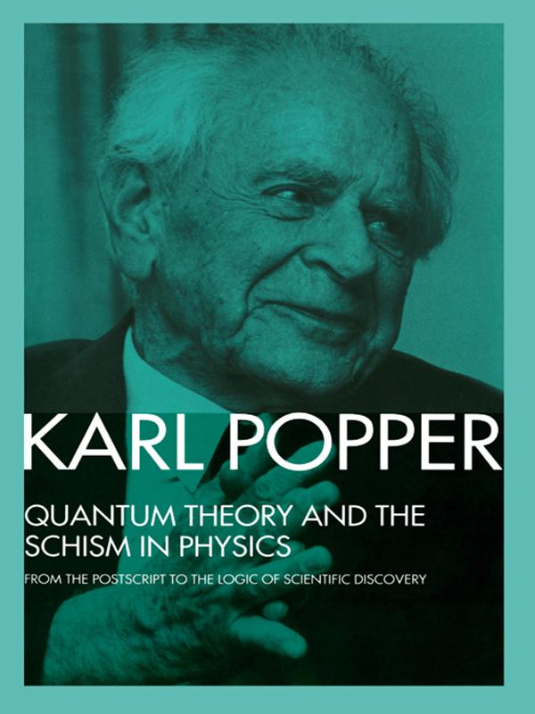 Quantum Theory and the Schism in Physics by Karl Popper, W.W. Bartley, III