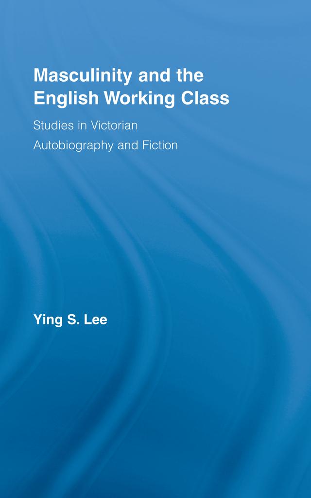 Masculinity and the English Working Class by Ying Lee