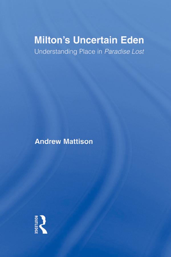 Milton's Uncertain Eden by Andrew Mattison